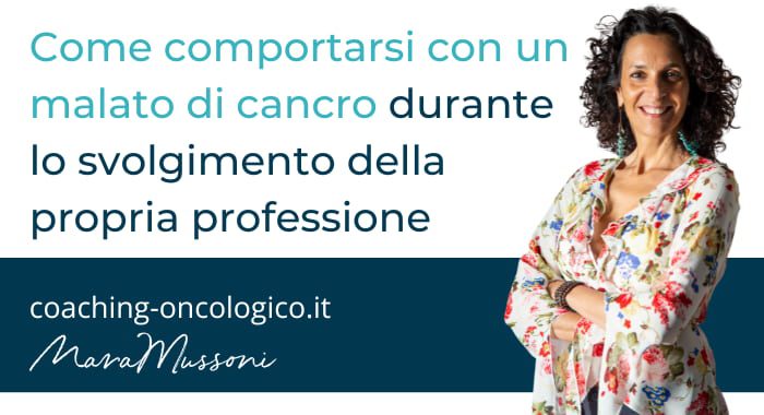 Durante lo svolgimento della propria professione, come comportarsi con un malato di cancro