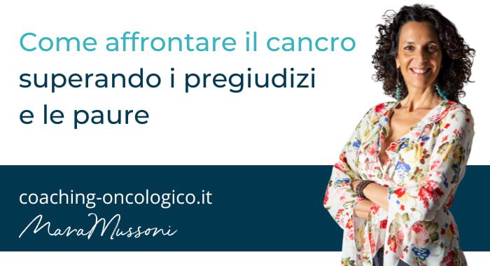 Superare pregiudizi e paure per affrontare il cancro