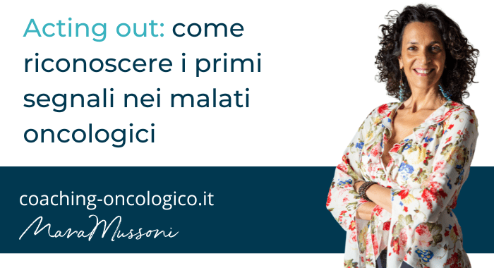 Acting out come riconoscere i primi segnali nei malati oncologici
