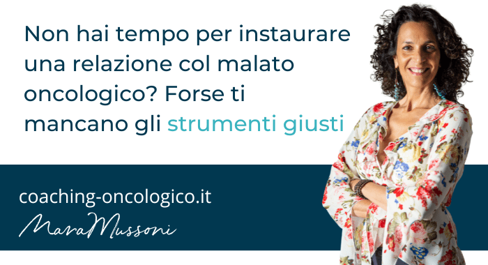 Non hai tempo per instaurare una relazione col malato oncologico Forse ti mancano gli strumenti giusti