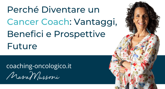 Perché Diventare un Cancer Coach Vantaggi, Benefici e Prospettive Future