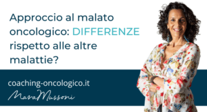 Approccio al malato oncologico DIFFERENZE rispetto alle altre malattie