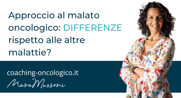 Approccio al malato oncologico DIFFERENZE rispetto alle altre malattie